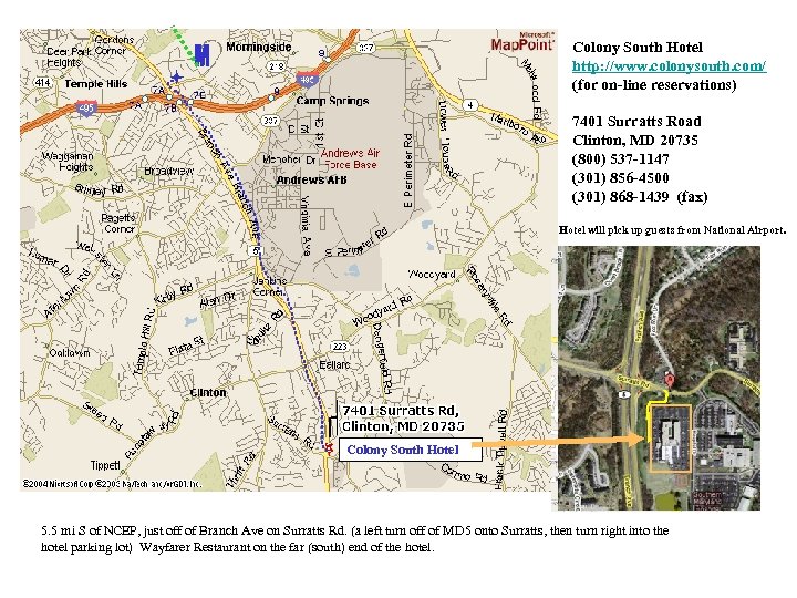 Colony South Hotel http: //www. colonysouth. com/ (for on-line reservations) 7401 Surratts Road Clinton,