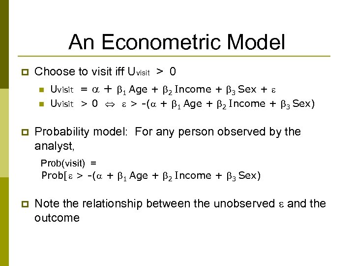 An Econometric Model p Choose to visit iff Uvisit > 0 n Uvisit =