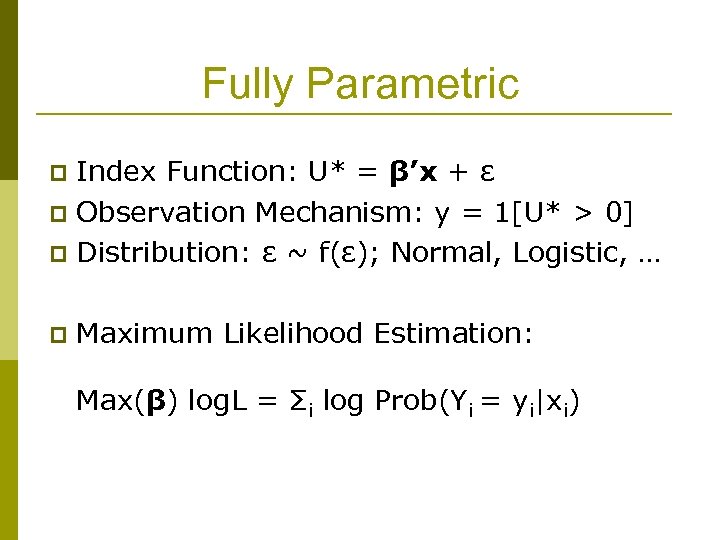 Fully Parametric Index Function: U* = β’x + ε p Observation Mechanism: y =