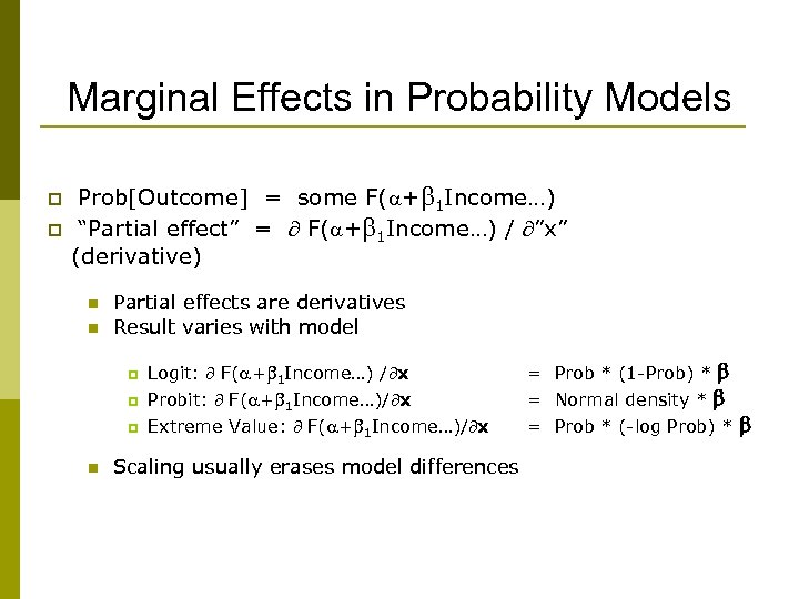 Marginal Effects in Probability Models p p Prob[Outcome] = some F( + 1 Income…)