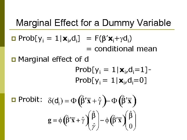 Marginal Effect for a Dummy Variable Prob[yi = 1|xi, di] = F( ’xi+ di)