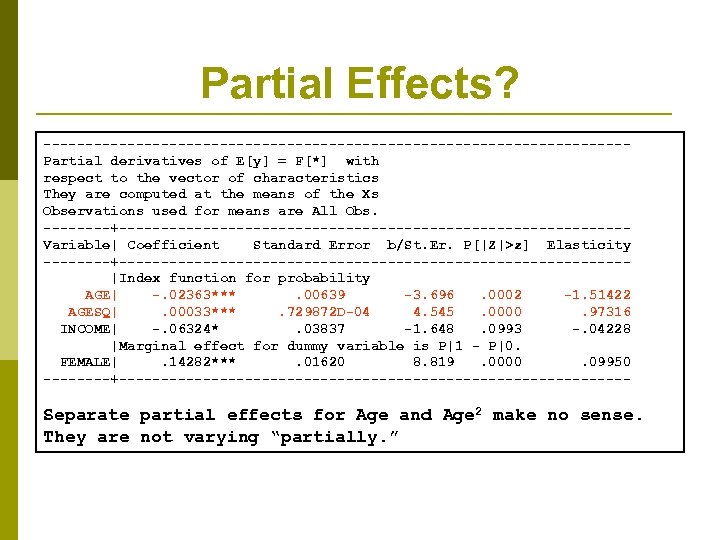 Partial Effects? -----------------------------------Partial derivatives of E[y] = F[*] with respect to the vector of