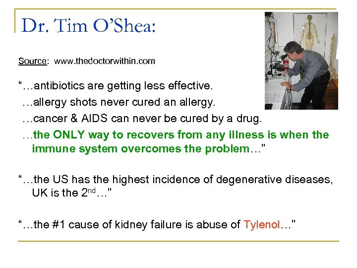 Dr. Tim O’Shea: Source: www. thedoctorwithin. com “…antibiotics are getting less effective. …allergy shots