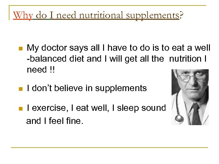 Why do I need nutritional supplements? n My doctor says all I have to