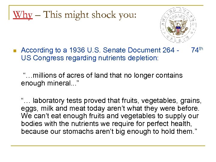 Why – This might shock you: n According to a 1936 U. S. Senate