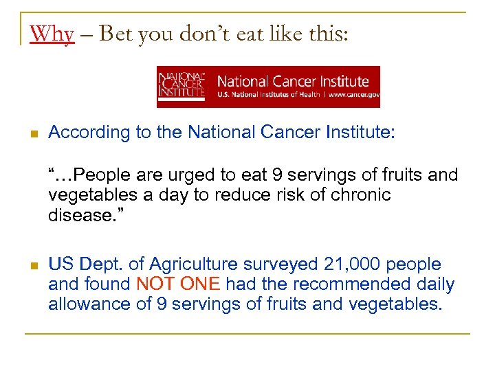 Why – Bet you don’t eat like this: n According to the National Cancer