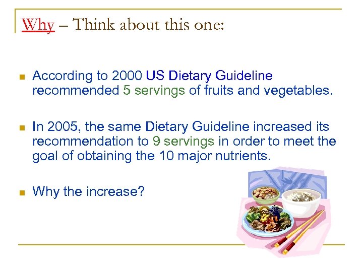 Why – Think about this one: n According to 2000 US Dietary Guideline recommended