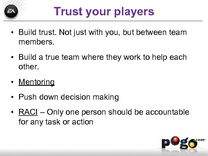 Trust your players • Build trust. Not just with you, but between team members.