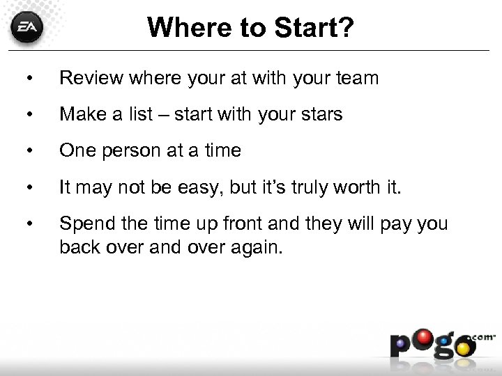 Where to Start? • Review where your at with your team • Make a