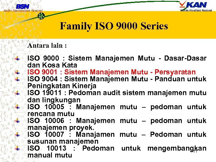 Badan Standardisasi Nasional Komite Akreditasi Nasional Family ISO 9000 Series Antara lain : ISO