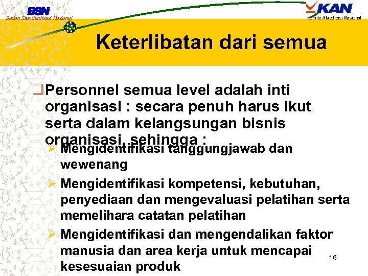 Badan Standardisasi Nasional Komite Akreditasi Nasional Keterlibatan dari semua q. Personnel semua level adalah