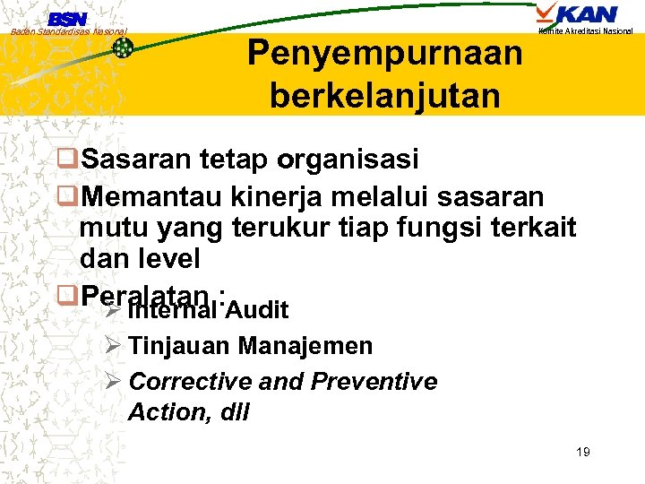 Badan Standardisasi Nasional Penyempurnaan berkelanjutan Komite Akreditasi Nasional q. Sasaran tetap organisasi q. Memantau