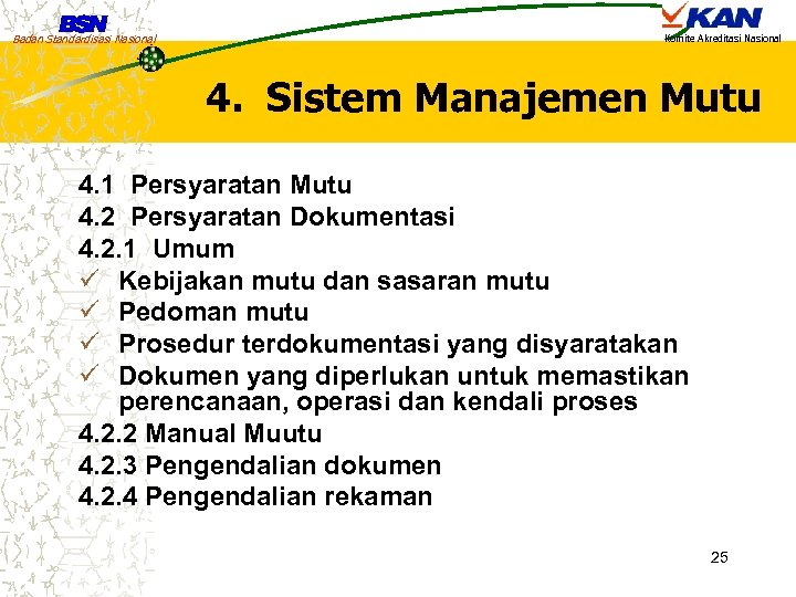 Badan Standardisasi Nasional Komite Akreditasi Nasional 4. Sistem Manajemen Mutu 4. 1 Persyaratan Mutu