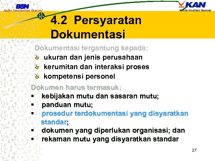 Badan Standardisasi Nasional Komite Akreditasi Nasional 4. 2 Persyaratan Dokumentasi tergantung kepada: ukuran dan