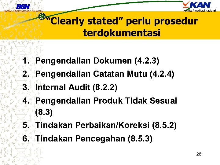 Badan Standardisasi Nasional Komite Akreditasi Nasional “Clearly stated” perlu prosedur terdokumentasi 1. Pengendalian Dokumen