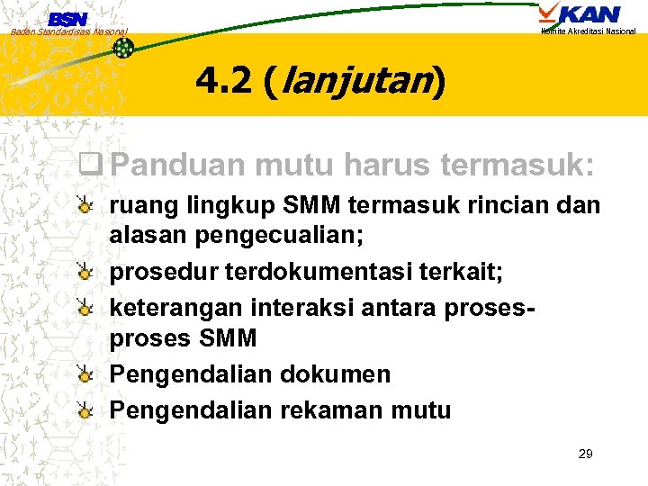 Badan Standardisasi Nasional Komite Akreditasi Nasional 4. 2 (lanjutan) q Panduan mutu harus termasuk: