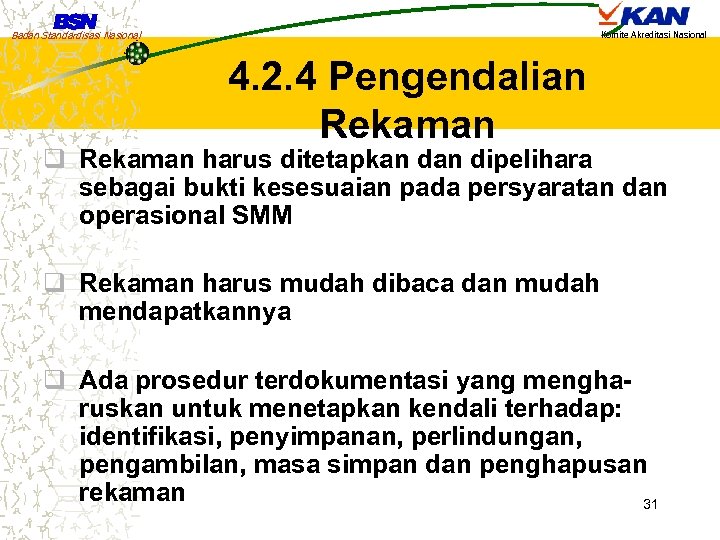 Badan Standardisasi Nasional Komite Akreditasi Nasional 4. 2. 4 Pengendalian Rekaman q Rekaman harus