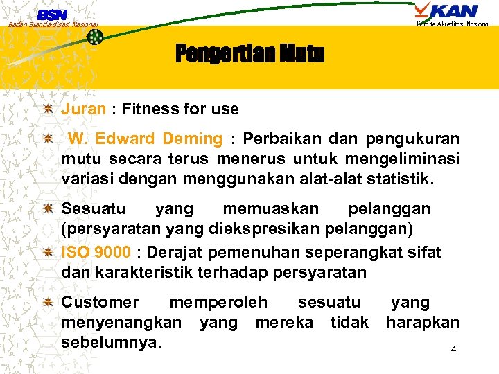 Badan Standardisasi Nasional Komite Akreditasi Nasional Pengertian Mutu Juran : Fitness for use W.