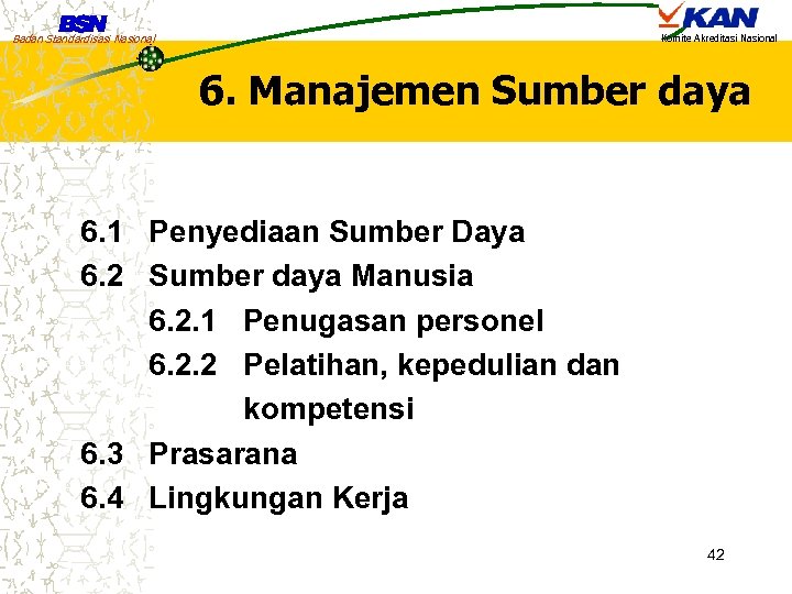 Badan Standardisasi Nasional Komite Akreditasi Nasional 6. Manajemen Sumber daya 6. 1 Penyediaan Sumber