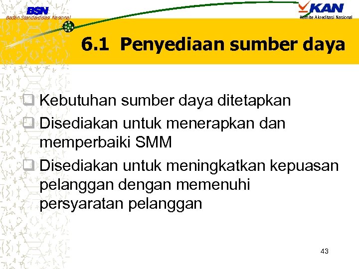 Badan Standardisasi Nasional Komite Akreditasi Nasional 6. 1 Penyediaan sumber daya q Kebutuhan sumber