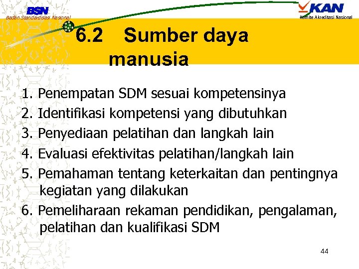 Badan Standardisasi Nasional Komite Akreditasi Nasional 6. 2 Sumber daya manusia 1. Penempatan SDM