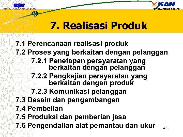 Badan Standardisasi Nasional Komite Akreditasi Nasional 7. Realisasi Produk 7. 1 Perencanaan realisasi produk