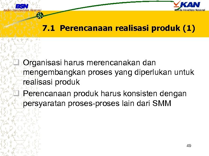 Badan Standardisasi Nasional Komite Akreditasi Nasional 7. 1 Perencanaan realisasi produk (1) q Organisasi