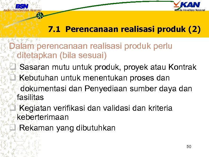 Badan Standardisasi Nasional Komite Akreditasi Nasional 7. 1 Perencanaan realisasi produk (2) Dalam perencanaan