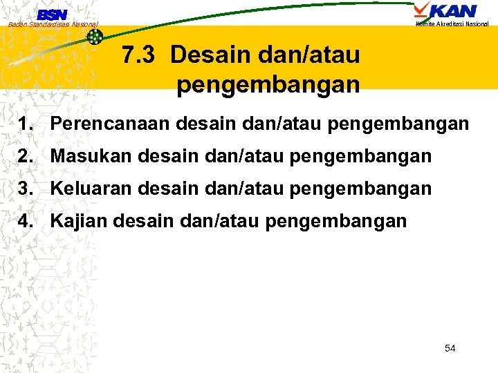 Badan Standardisasi Nasional Komite Akreditasi Nasional 7. 3 Desain dan/atau pengembangan 1. Perencanaan desain