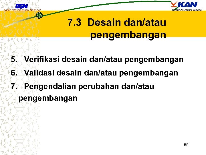 Badan Standardisasi Nasional Komite Akreditasi Nasional 7. 3 Desain dan/atau pengembangan 5. Verifikasi desain