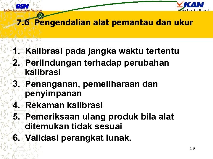 Badan Standardisasi Nasional Komite Akreditasi Nasional 7. 6 Pengendalian alat pemantau dan ukur 1.