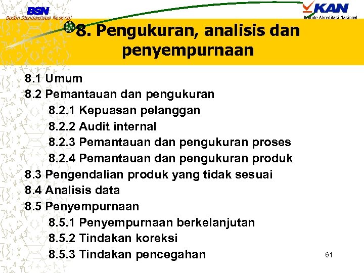 Badan Standardisasi Nasional Komite Akreditasi Nasional 8. Pengukuran, analisis dan penyempurnaan 8. 1 Umum