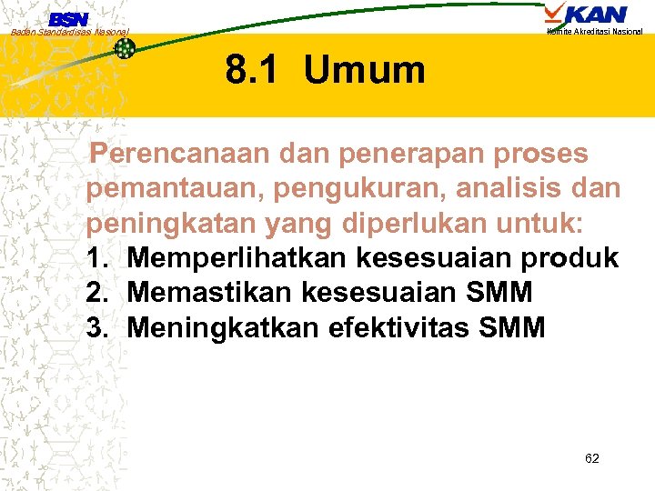 Badan Standardisasi Nasional Komite Akreditasi Nasional 8. 1 Umum Perencanaan dan penerapan proses pemantauan,