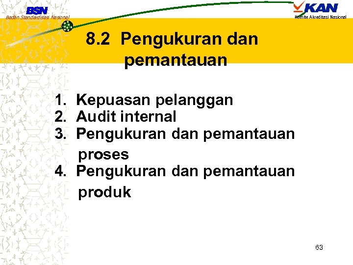 Badan Standardisasi Nasional Komite Akreditasi Nasional 8. 2 Pengukuran dan pemantauan 1. Kepuasan pelanggan