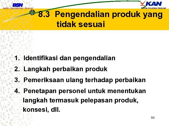 Badan Standardisasi Nasional Komite Akreditasi Nasional 8. 3 Pengendalian produk yang tidak sesuai 1.