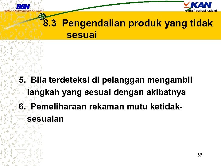 Badan Standardisasi Nasional Komite Akreditasi Nasional 8. 3 Pengendalian produk yang tidak sesuai 5.