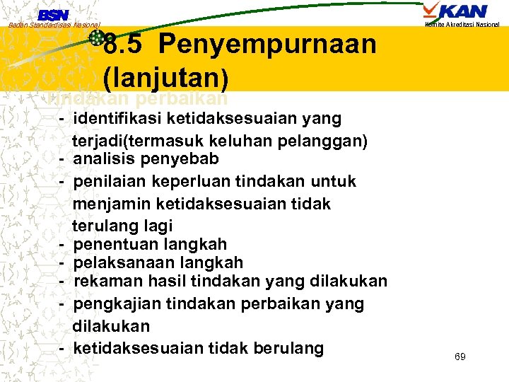 Badan Standardisasi Nasional 8. 5 Penyempurnaan (lanjutan) Komite Akreditasi Nasional Tindakan perbaikan - identifikasi