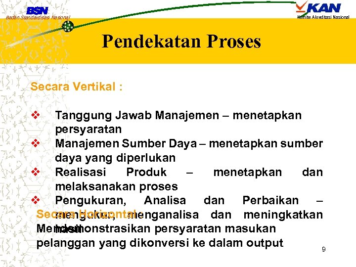 Badan Standardisasi Nasional Komite Akreditasi Nasional Pendekatan Proses Secara Vertikal : v Tanggung Jawab