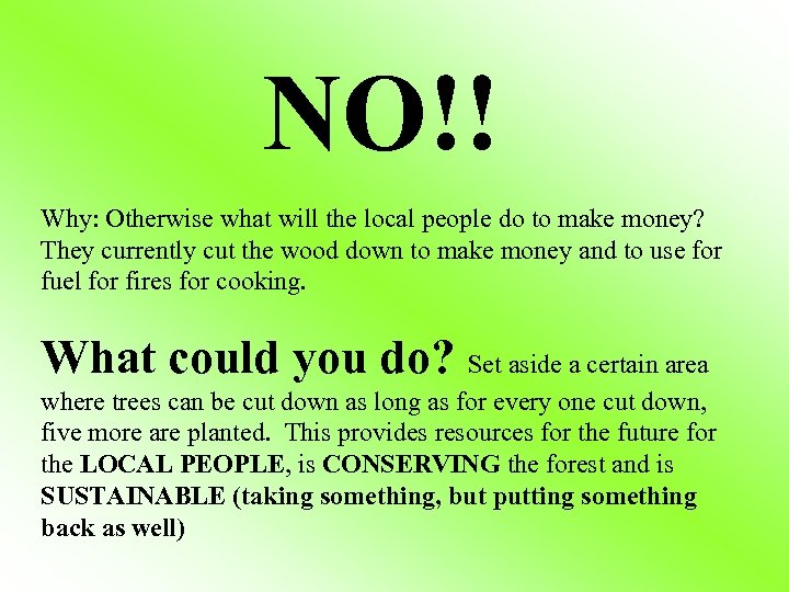 NO!! Why: Otherwise what will the local people do to make money? They currently