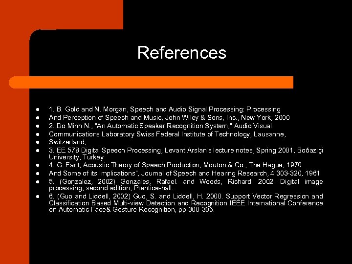 References l l l l l 1. B. Gold and N. Morgan, Speech and