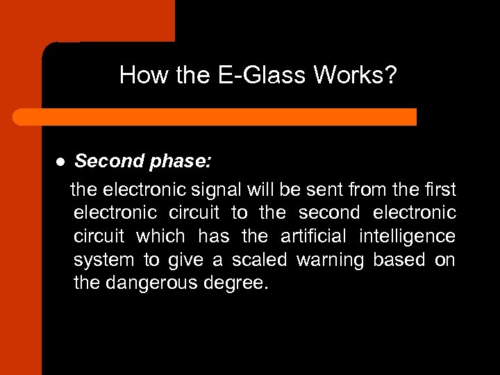 How the E-Glass Works? l Second phase: the electronic signal will be sent from