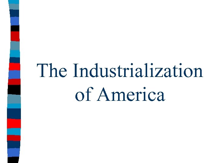 The Industrialization of America 