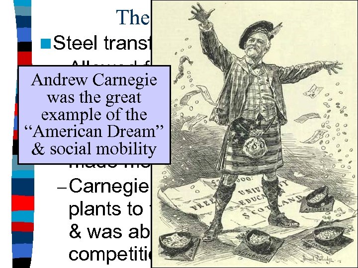 The Steel Industry n Steel transformed world industry: – Allowed for taller buildings, Andrew