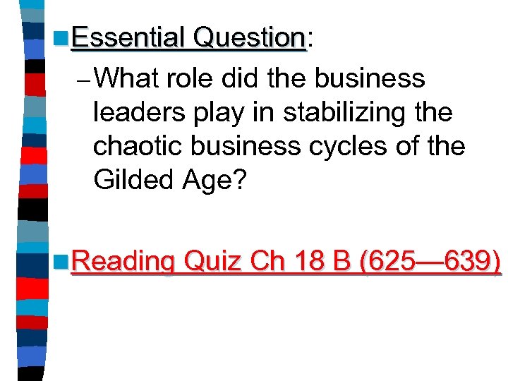 n Essential Question: Question – What role did the business leaders play in stabilizing