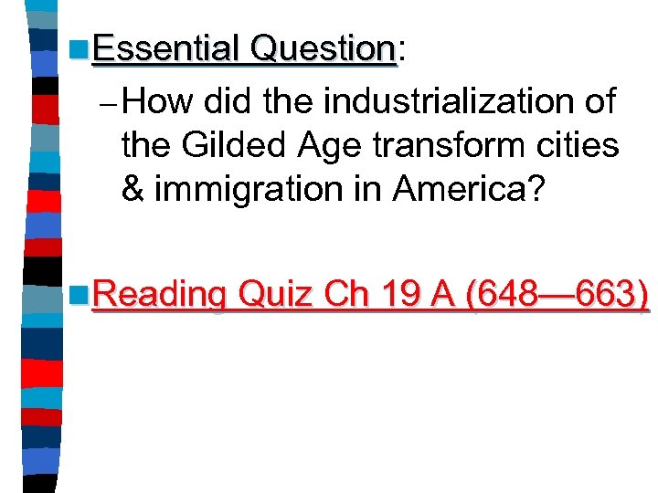 n Essential Question: Question – How did the industrialization of the Gilded Age transform