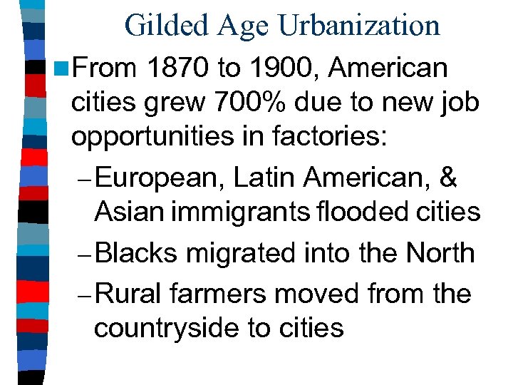 Gilded Age Urbanization n From 1870 to 1900, American cities grew 700% due to