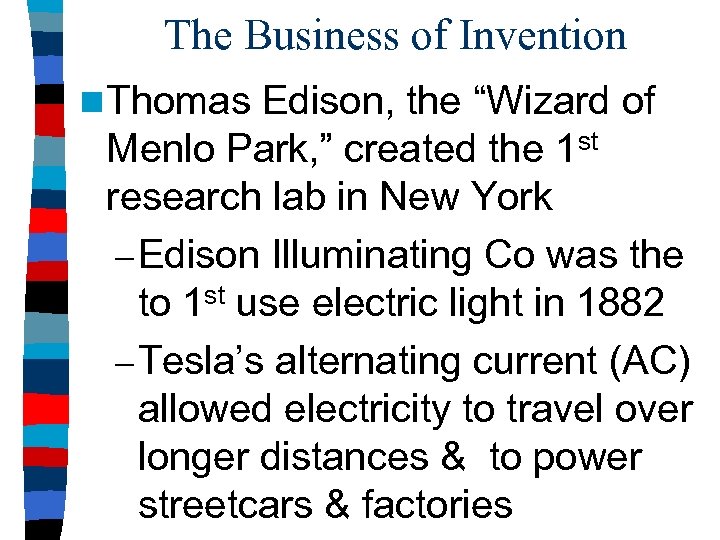 The Business of Invention n Thomas Edison, the “Wizard of Menlo Park, ” created