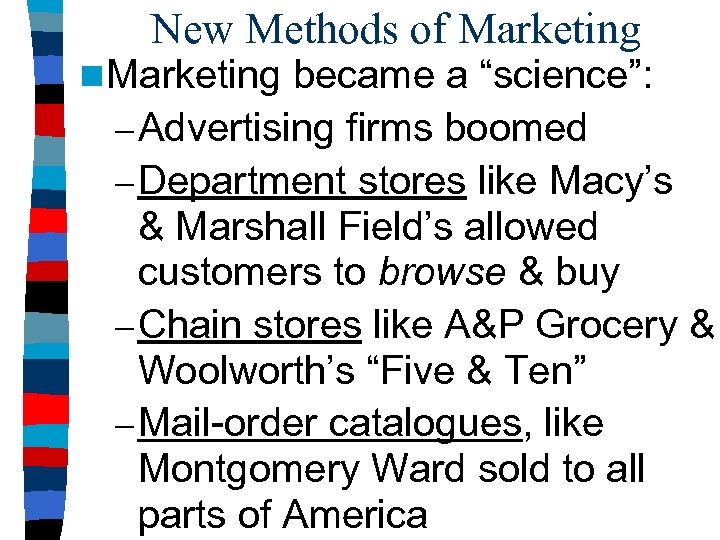 New Methods of Marketing n Marketing became a “science”: – Advertising firms boomed –