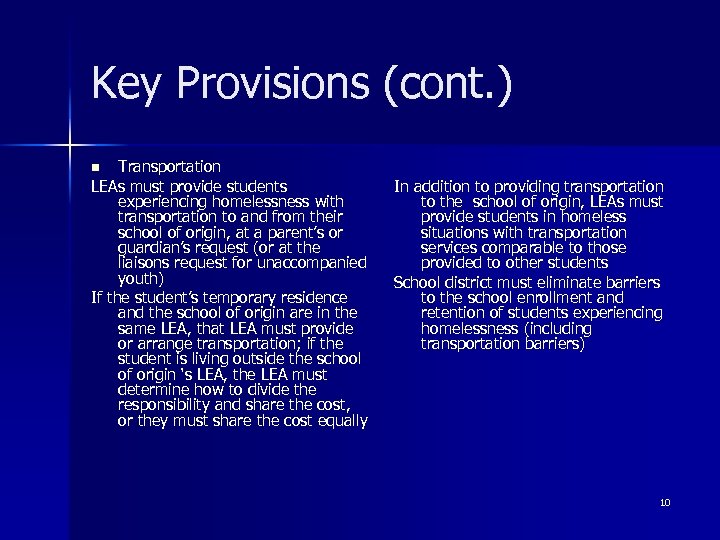 Key Provisions (cont. ) Transportation LEAs must provide students experiencing homelessness with transportation to