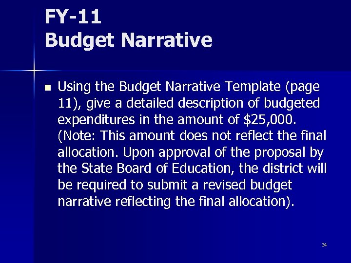 FY-11 Budget Narrative n Using the Budget Narrative Template (page 11), give a detailed